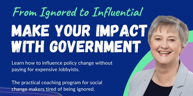 Event banner reads :From Ignored to Influential. MAKE YOUR IMPACT WITH GOVERNMENT. learn how to infuence policy change without paying for expensive lobbyists. The practical coaching program for social change makers tired of being ignored. Featuring a picture of a smiling woman.
