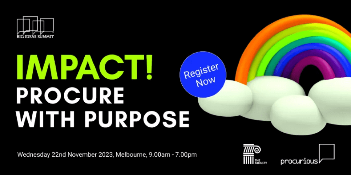 IMPACT! Procure with Purpose Wednesday 22nd Novemebr 2023, Melbourne, 9:00am-7:00pm