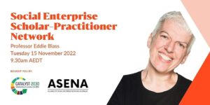 Social Enterprise Scholar-Practitioner Forum - Catalyst 2030 & ASENA