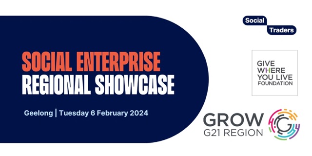 Blue banner reads SOCAL ENTERPRISE REGIONAL SHOWCASE Geelong, Tuesday 6 February 2024. Logos for Social Traders, Give Where you Live Foundation and Grow G21 Region on the right hand side.